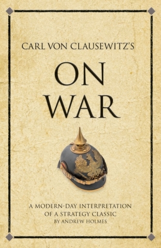 Carl Von Clausewitz's On War