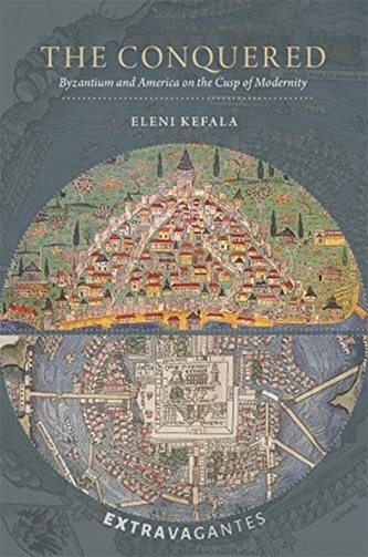 The Conquered - Byzantium and America on the Cusp of Modernity