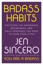 Badass Habits : Cultivate the Awareness, Boundaries, and Daily Upgrades You Need to Make Them Stick