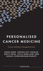 Personalised Cancer Medicine