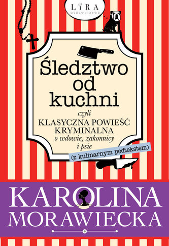 Śledztwo od kuchni czyli klasyczna powieść kryminalna o wdowie, zakonnicy i psie