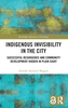 Indigenous Invisibility in the City