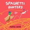 Spaghetti Hunters