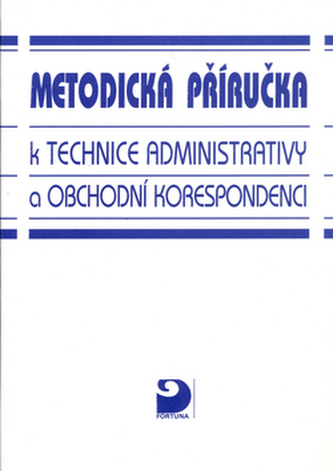 Metodická příručka k technice administrativy a obchodní korespondenci