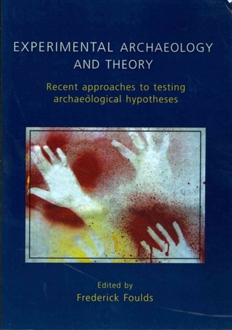 Experimental Archaeology and Theory