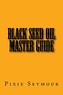 BLACK SEED OIL MASTER GUIDE