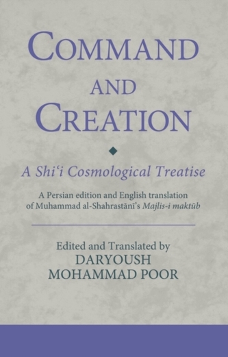 Command and Creation: A Shi'i Cosmological Treatise