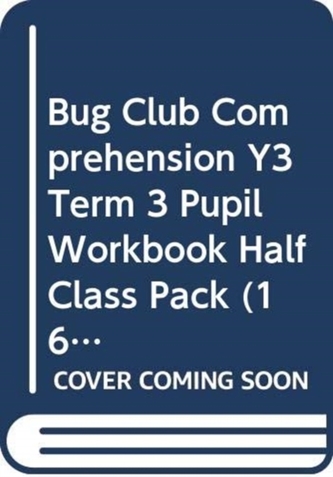 Bug Club Comprehension Y3 Term 3 Pupil Workbook Half Class Pack (16)