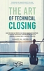 The Art of Technical Closing
