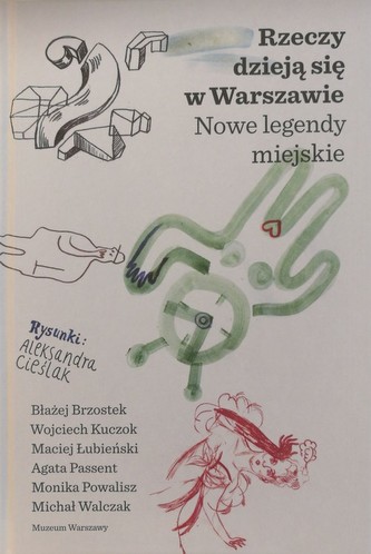 Rzeczy dzieją się w Warszawie Nowe legendy miejskie