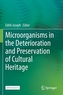 Microorganisms in the Deterioration and Preservation of Cultural Heritage