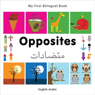 My First Bilingual Book - Opposites: English-arabic