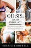 Oh Sis, You're Pregnant!