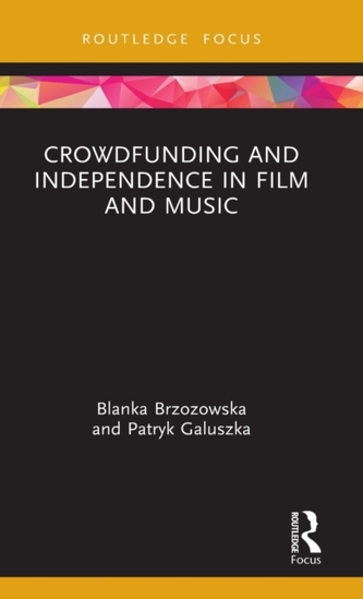 Crowdfunding and Independence in Film and Music