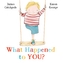 What Happened to You?