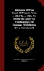 Memoirs of the Court of France from ... 1684 to ... 1720, Tr. from the Diary of the Marquis de Dangeau with Notes [by J.