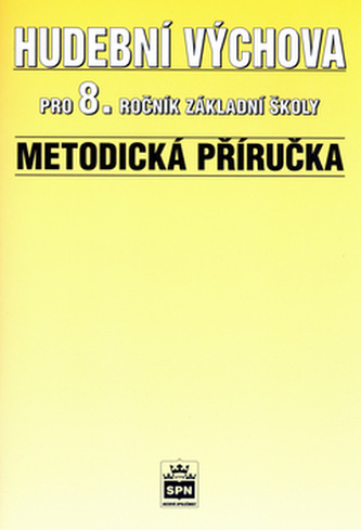 Hudební výchova pro 8.r. základní školy Metodická příručka