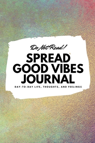 Do Not Read! Spread Good Vibes Journal