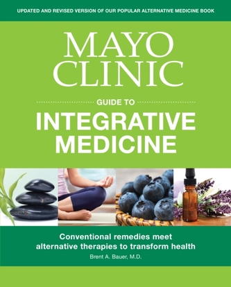 Mayo Clinic Guide To Integrative Medicine