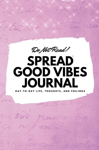 Do Not Read! Spread Good Vibes Journal