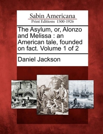 The Asylum, Or, Alonzo and Melissa