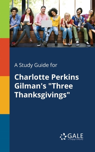 A Study Guide for Charlotte Perkins Gilman's Three Thanksgivings