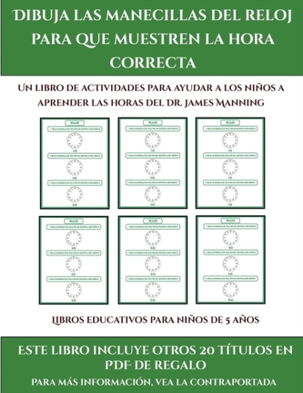 Libros educativos para ninos de 5 anos (Dibuja las manecillas del reloj para que muestren la hora correcta)