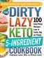 The DIRTY, LAZY, KETO 5-Ingredient Cookbook