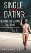 SINGLE & DATING BEYOND THE MAYAN CALENDA
