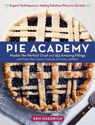 Pie Academy: Master the Perfect Crust and 255 Amazing Fillings