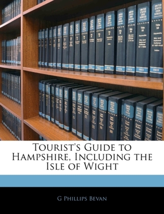 Tourist's Guide to Hampshire, Including the Isle of Wight
