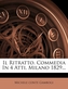 Il Ritratto. Commedia in 4 Atti. Milano 1829...