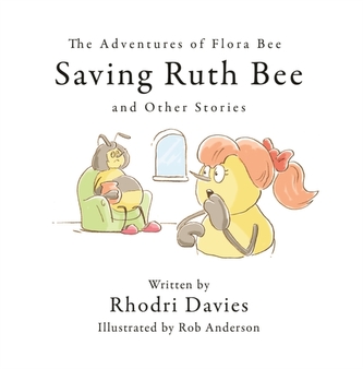 The Adventures of Flora Bee: Saving Ruth Bee and Other Stories