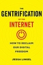 The Gentrification of the Internet