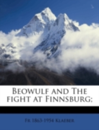 Beowulf and the Fight at Finnsburg;