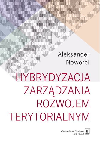 Hybrydyzacja zarządzania rozwojem terytorialnym Hybrydyzacja zarządzania rozwojem terytorialnym