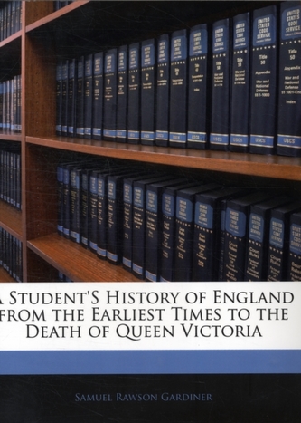 A Student's History of England from the Earliest Times to the Death of Queen Victoria