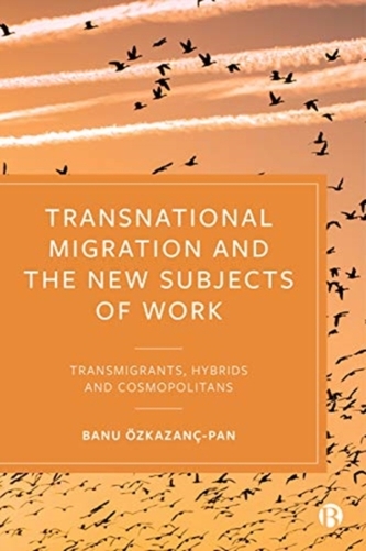 Transnational Migration and the New Subjects of Work