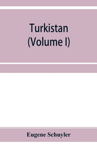 Turkistan; notes of a journey in Russian Turkistan, Khokand, Bukhara, and Kuldja (Volume I)