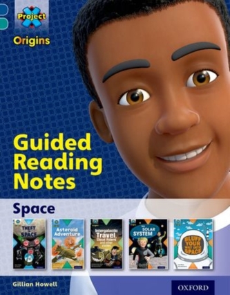 Project X Origins: Dark Blue Book Band, Oxford Level 16: Space: Guided reading notes