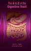 The A to Z of the Digestive Tract