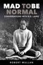 Mad to be Normal