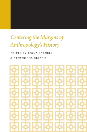 Centering the Margins of Anthropology's History, 14