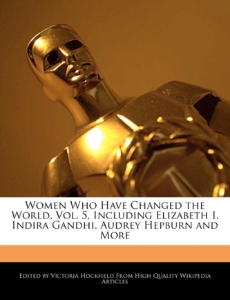 Women Who Have Changed the World, Vol. 5, Including Elizabeth I, Indira Gandhi, Audrey Hepburn and More