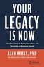 Your Legacy is Now