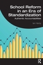 School Reform in an Era of Standardization
