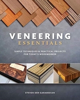 Veneering Essentials: Simple Techniques and Practical Projects for Today's Woodworker