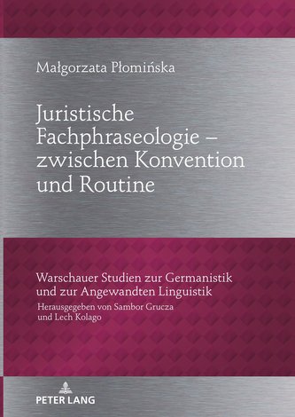 Juristische Fachphraseologie - zwischen Konvention und Routine; Untersucht am Beispiel deutscher und polnischer Gesetzes