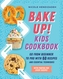 Bake Up! Kids Cookbook