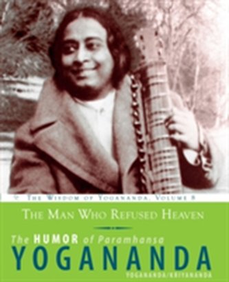 The Man Who Refused Heaven - the Humor of Paramhansa Yogananda